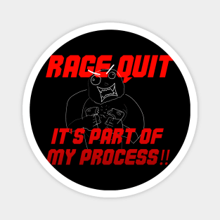 Rage Quit it's part of my process! Magnet